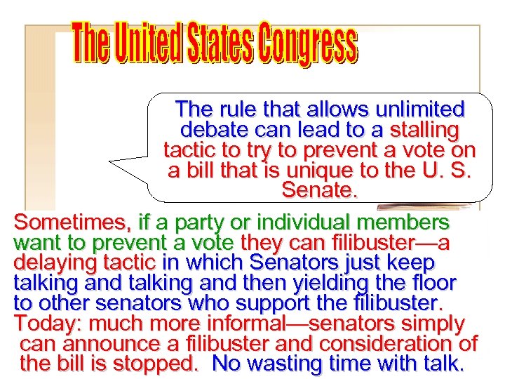 The rule that allows unlimited debate can lead to a stalling tactic to try