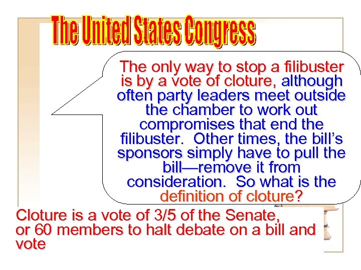 The only way to stop a filibuster is by a vote of cloture, although