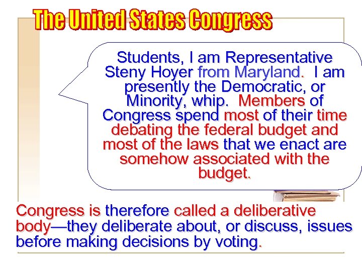 Students, I am Representative Steny Hoyer from Maryland. I am presently the Democratic, or