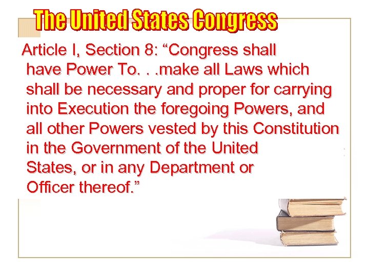 Article I, Section 8: “Congress shall have Power To. . . make all Laws