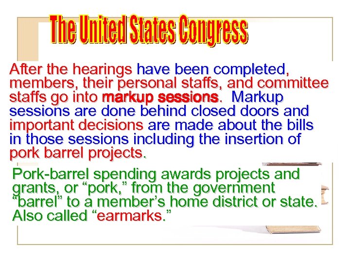 After the hearings have been completed, members, their personal staffs, and committee staffs go