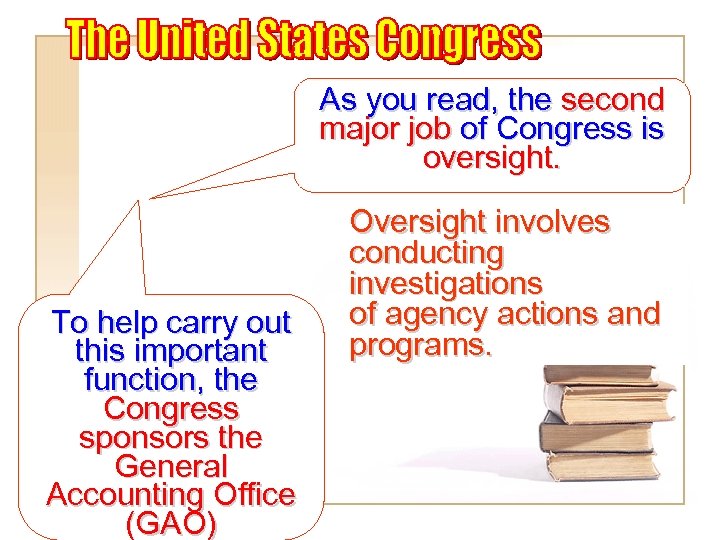 As you read, the second major job of Congress is oversight. To help carry