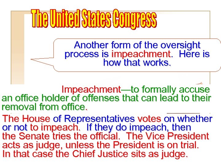 Another form of the oversight process is impeachment. Here is how that works. Impeachment—to