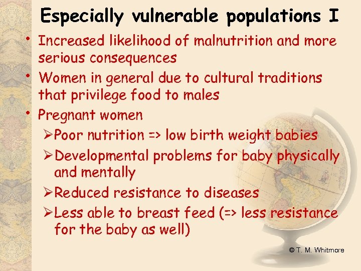  • • • Especially vulnerable populations I Increased likelihood of malnutrition and more