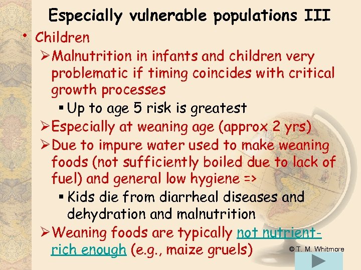  • Especially vulnerable populations III Children ØMalnutrition in infants and children very problematic