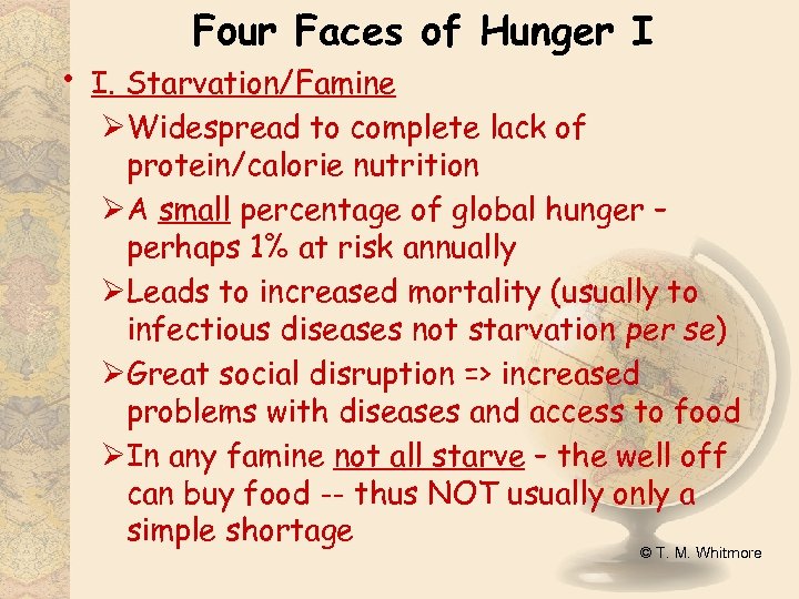  • Four Faces of Hunger I I. Starvation/Famine ØWidespread to complete lack of