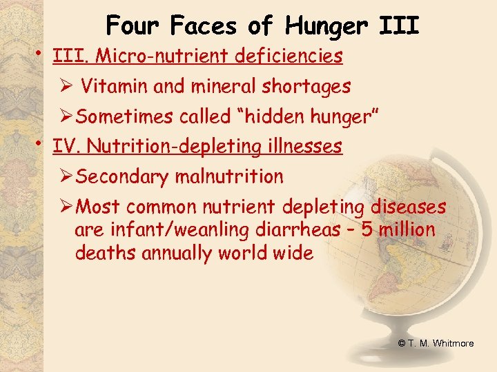  • Four Faces of Hunger III. Micro-nutrient deficiencies Ø Vitamin and mineral shortages