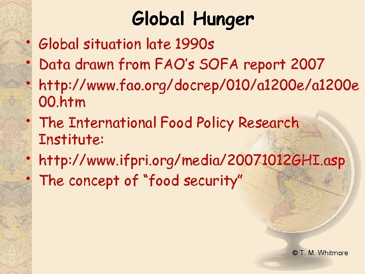  • • • Global Hunger Global situation late 1990 s Data drawn from