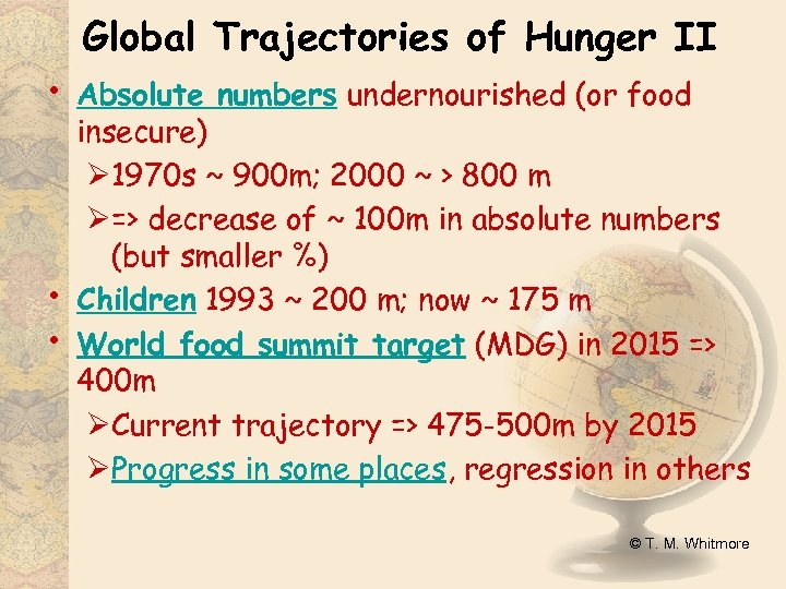 Global Trajectories of Hunger II • • • Absolute numbers undernourished (or food insecure)