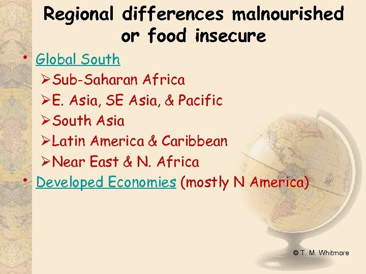  • • Regional differences malnourished or food insecure Global South ØSub-Saharan Africa ØE.