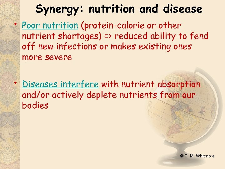 Synergy: nutrition and disease • Poor nutrition (protein-calorie or other nutrient shortages) => reduced