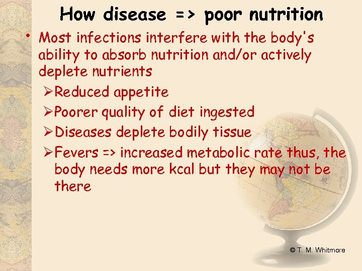  • How disease => poor nutrition Most infections interfere with the body's ability