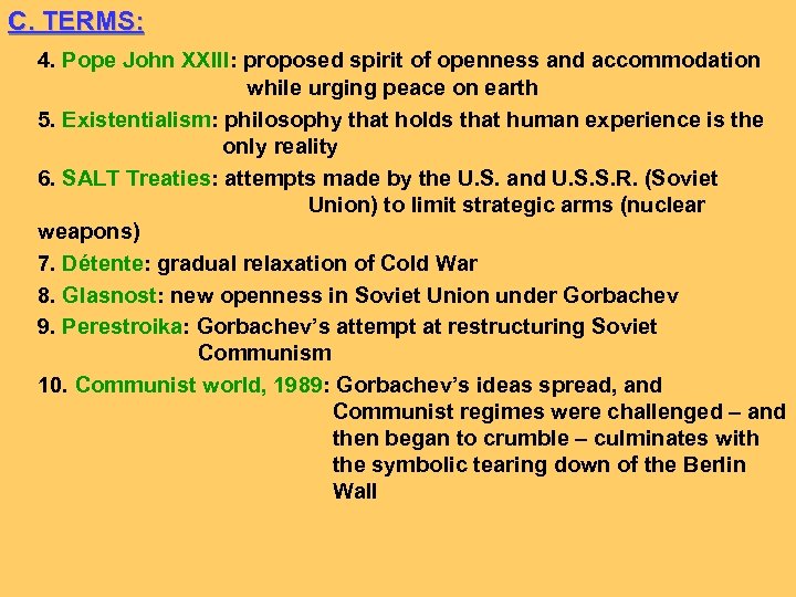 C. TERMS: 4. Pope John XXIII: proposed spirit of openness and accommodation while urging