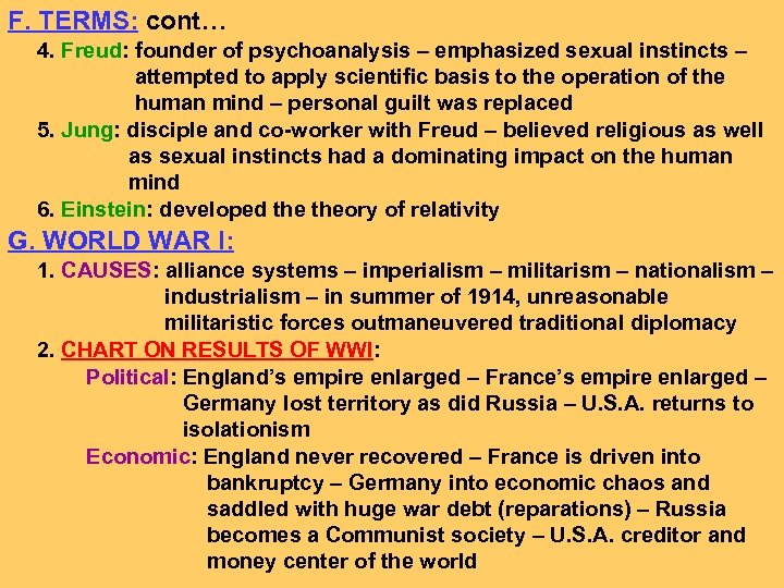 F. TERMS: cont… 4. Freud: founder of psychoanalysis – emphasized sexual instincts – attempted