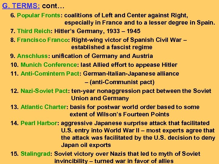 G. TERMS: cont… 6. Popular Fronts: coalitions of Left and Center against Right, especially