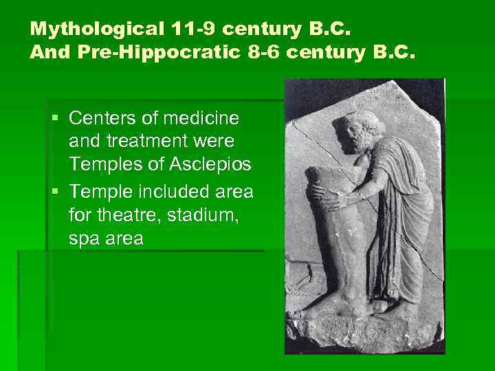 Mythological 11 -9 century B. C. And Pre-Hippocratic 8 -6 century B. C. §