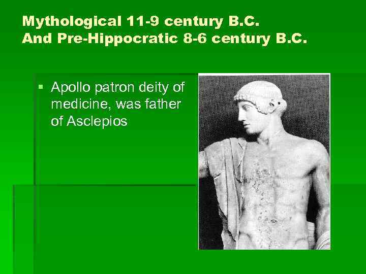 Mythological 11 -9 century B. C. And Pre-Hippocratic 8 -6 century B. C. §
