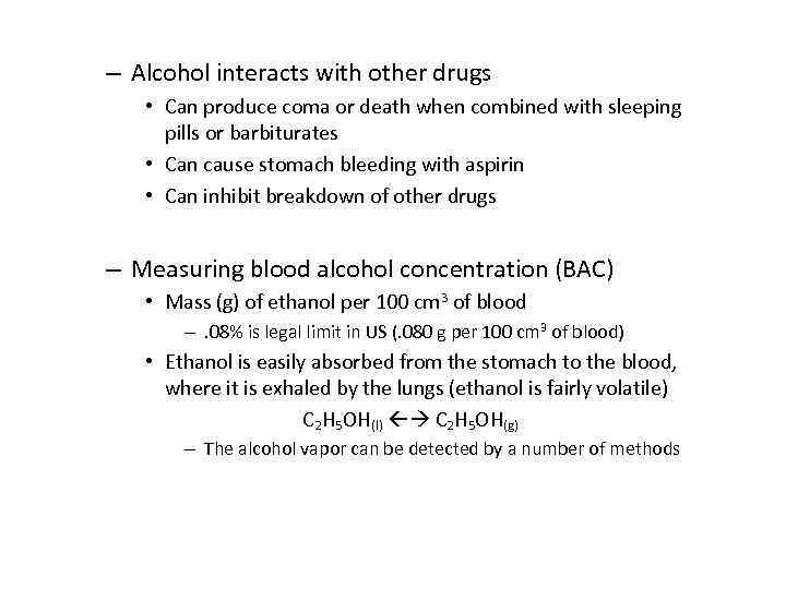 – Alcohol interacts with other drugs • Can produce coma or death when combined