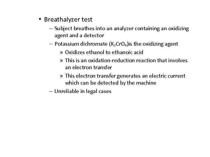  • Breathalyzer test – Subject breathes into an analyzer containing an oxidizing agent