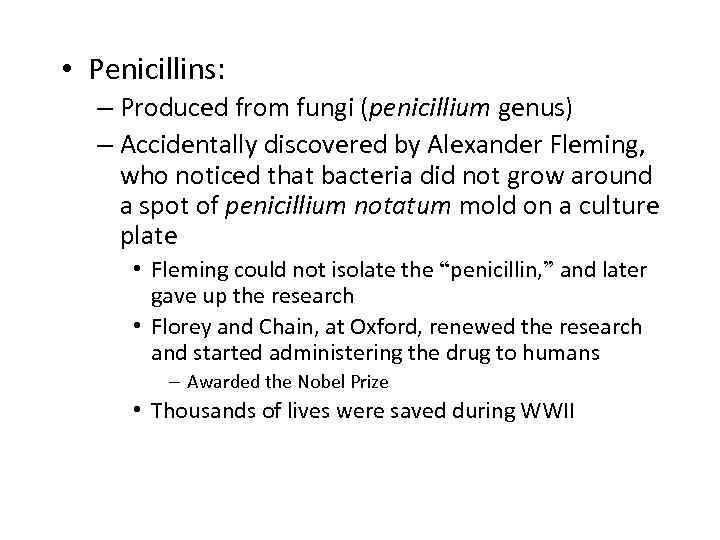  • Penicillins: – Produced from fungi (penicillium genus) – Accidentally discovered by Alexander