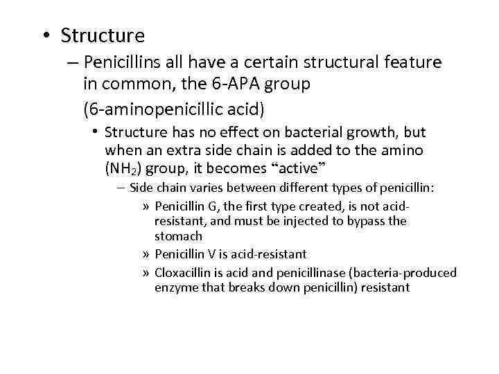  • Structure – Penicillins all have a certain structural feature in common, the
