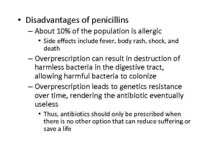  • Disadvantages of penicillins – About 10% of the population is allergic •