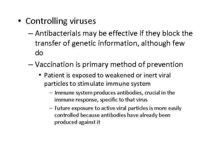  • Controlling viruses – Antibacterials may be effective if they block the transfer