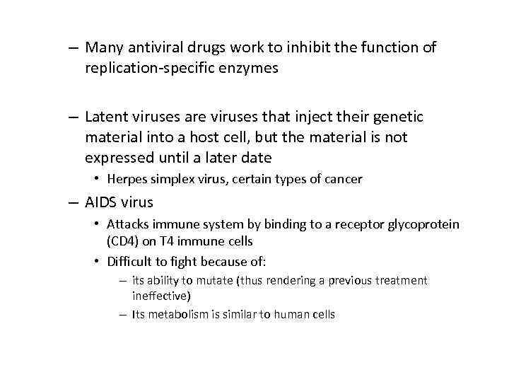 – Many antiviral drugs work to inhibit the function of replication-specific enzymes – Latent
