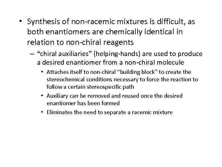  • Synthesis of non-racemic mixtures is difficult, as both enantiomers are chemically identical