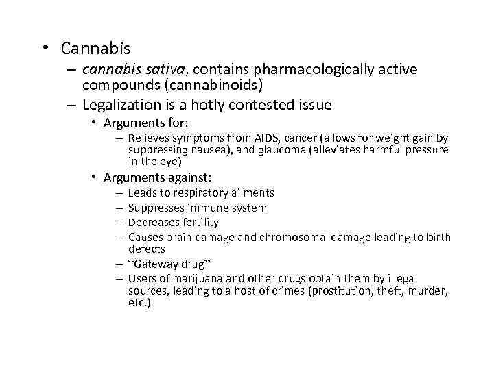  • Cannabis – cannabis sativa, contains pharmacologically active compounds (cannabinoids) – Legalization is