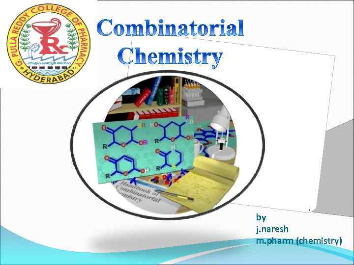 by j. naresh m. pharm (chemistry) 