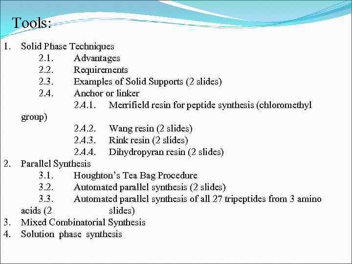 Tools: 1. 2. 3. 4. Solid Phase Techniques 2. 1. Advantages 2. 2. Requirements