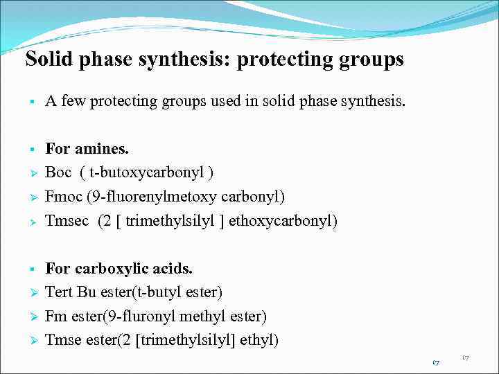 Solid phase synthesis: protecting groups § A few protecting groups used in solid phase