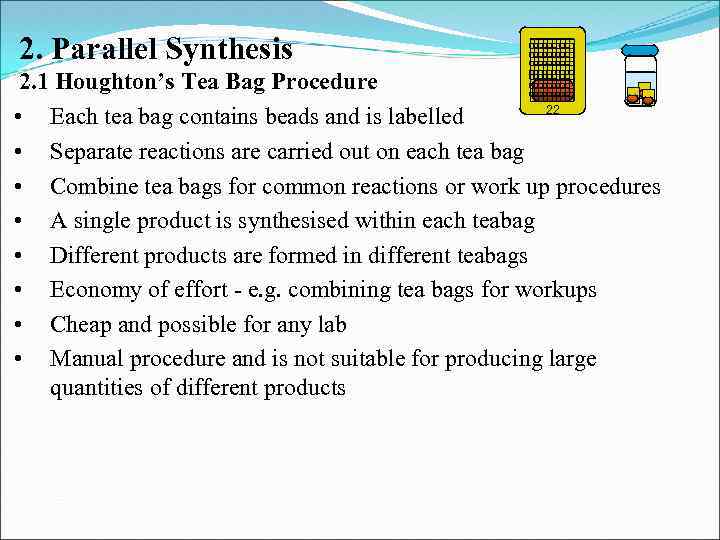 2. Parallel Synthesis 2. 1 Houghton’s Tea Bag Procedure 22 • Each tea bag