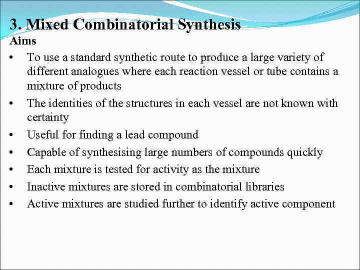 3. Mixed Combinatorial Synthesis Aims • To use a standard synthetic route to produce