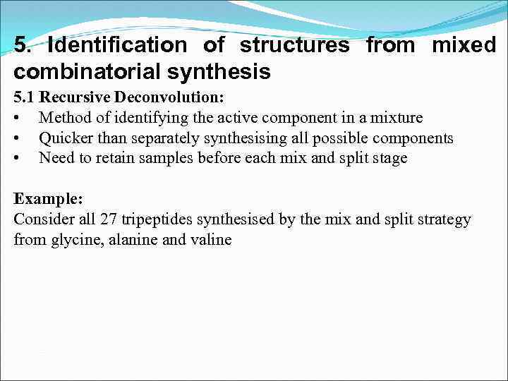 5. Identification of structures from mixed combinatorial synthesis 5. 1 Recursive Deconvolution: • Method