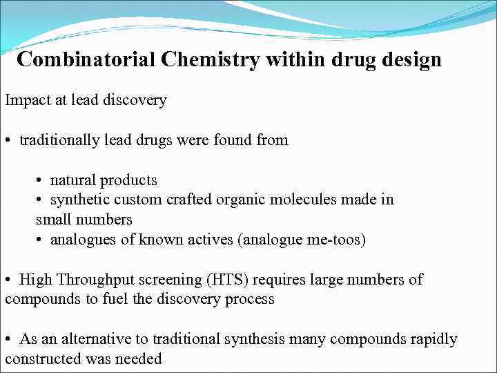 Combinatorial Chemistry within drug design ( Impact at lead discovery • traditionally lead drugs