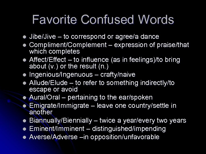 Favorite Confused Words l l l l l Jibe/Jive – to correspond or agree/a