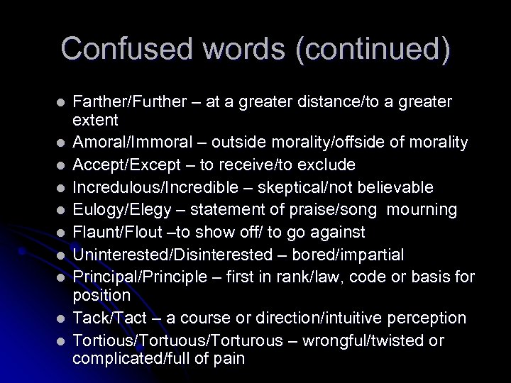 Confused words (continued) l l l l l Farther/Further – at a greater distance/to