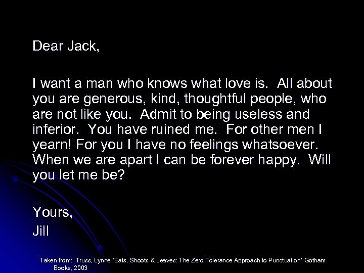 Dear Jack, I want a man who knows what love is. All about you