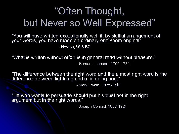 “Often Thought, but Never so Well Expressed” “You will have written exceptionally well if,