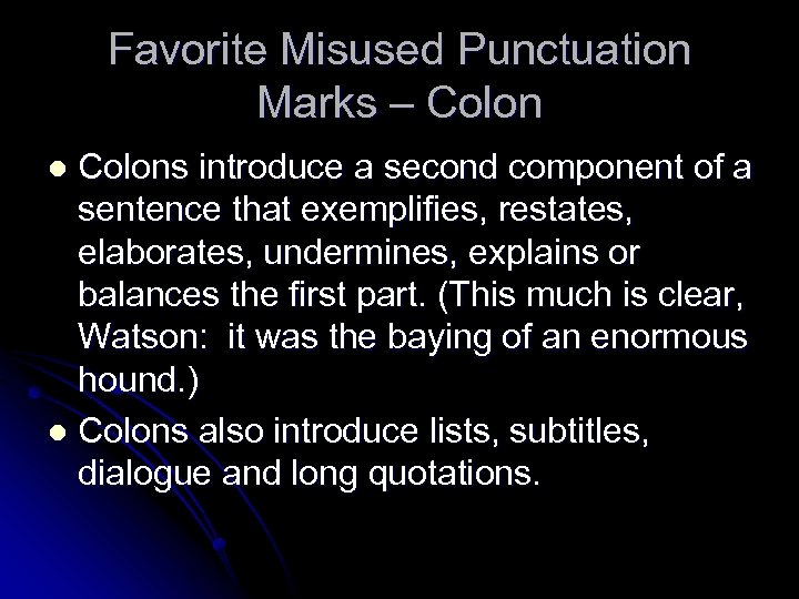 Favorite Misused Punctuation Marks – Colons introduce a second component of a sentence that