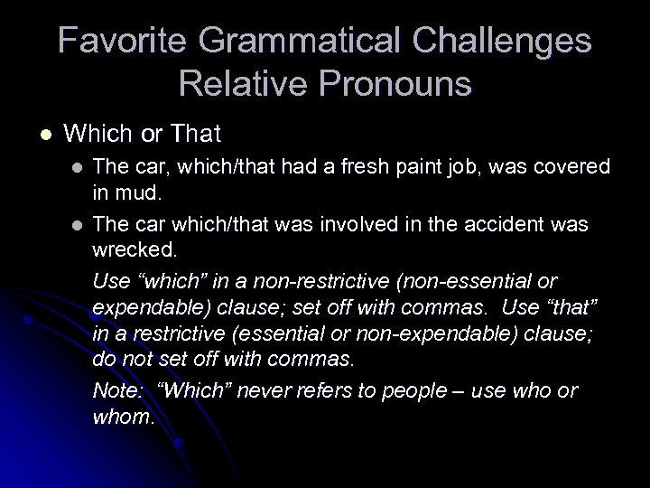 Favorite Grammatical Challenges Relative Pronouns l Which or That l l The car, which/that