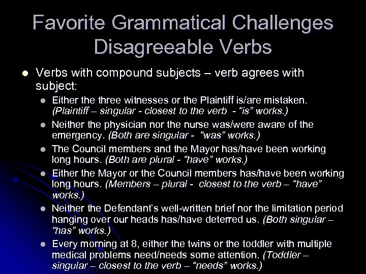 Favorite Grammatical Challenges Disagreeable Verbs l Verbs with compound subjects – verb agrees with