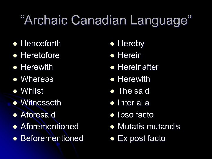 “Archaic Canadian Language” l l l l l Henceforth Heretofore Herewith Whereas Whilst Witnesseth