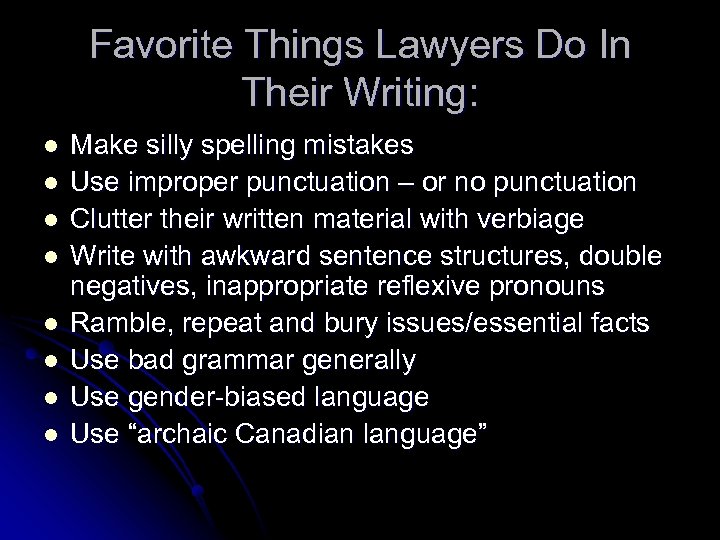 Favorite Things Lawyers Do In Their Writing: l l l l Make silly spelling