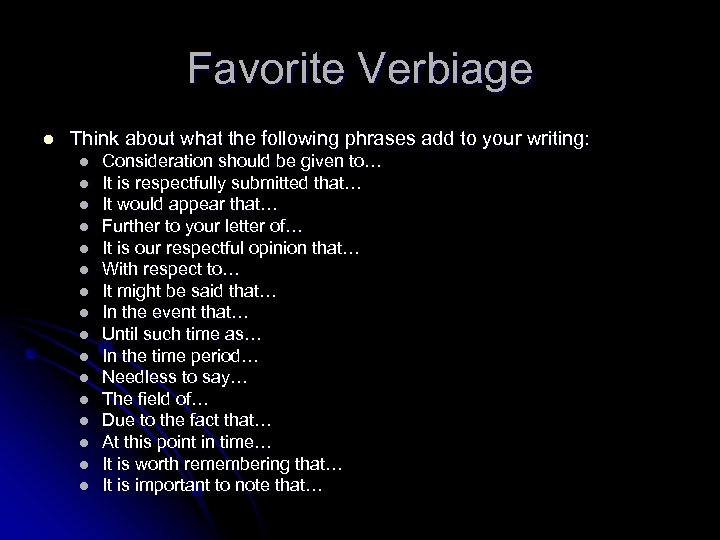 Favorite Verbiage l Think about what the following phrases add to your writing: l
