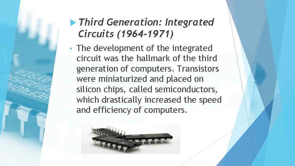  Third Generation: Integrated Circuits (1964 -1971) • The development of the integrated circuit