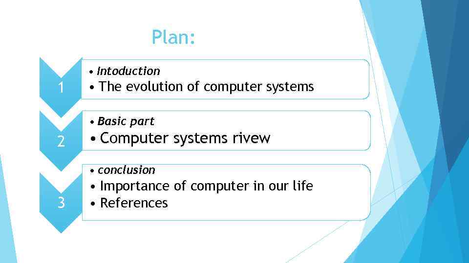 Plan: • Intoduction 1 • The evolution of computer systems • Basic part 2