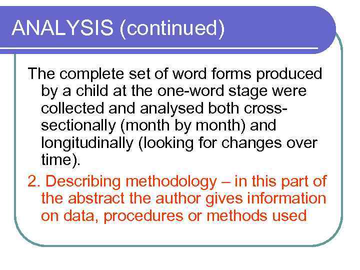 ANALYSIS (continued) The complete set of word forms produced by a child at the